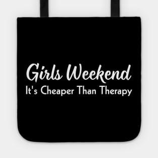 Girls Weekend It's Cheaper Than Therapy Tote