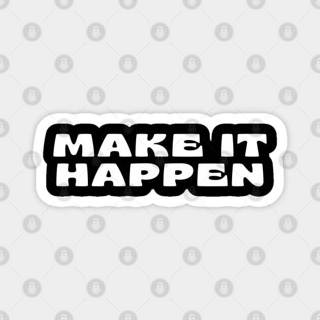 Make It Happen. Retro Typography Motivational and Inspirational Quote Magnet by That Cheeky Tee