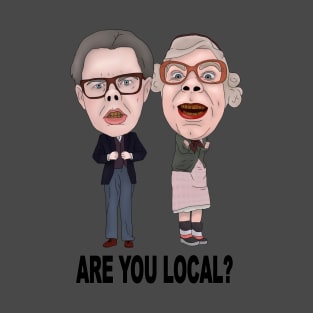 The League of Gentlemen Inspired Tubbs and Edward Are You Local Ilustration T-Shirt