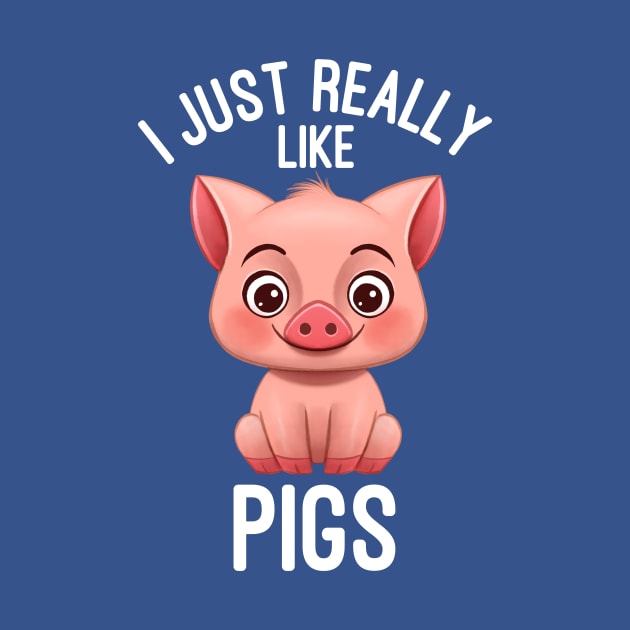 I Just Really Like Pigs - Pig Lover by basselelkadi