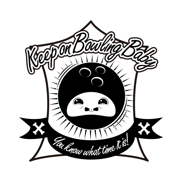 Keep on Bowling by ORTEZ.E@GMAIL.COM