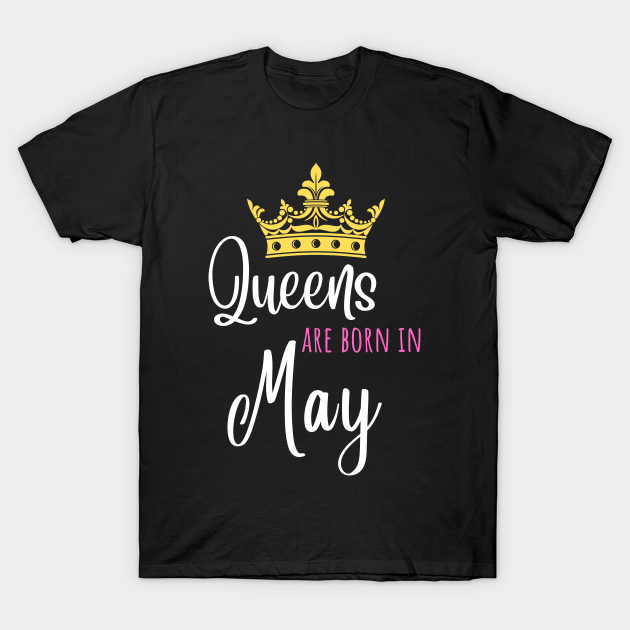 Discover Queens are born in May Birthday Crown Gift - Queens Are Born In May - T-Shirt