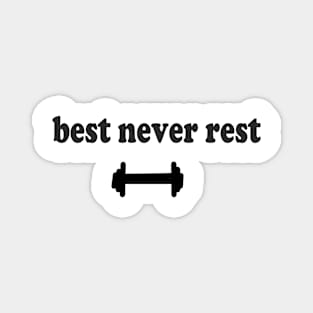 best never rest Magnet