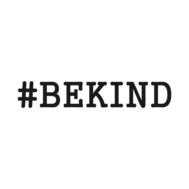 #BEKIND Black by Fatherlywarhead