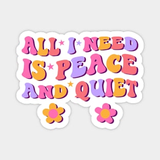 All I Need Is Peace And Quiet - Tranquil Vibes Magnet