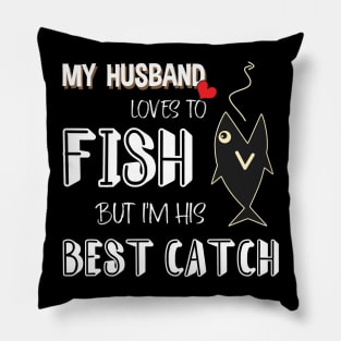 MY HUSBAND LOVES TO FISH Pillow