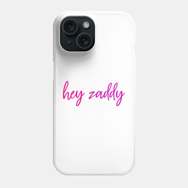 Hey Zaddy Phone Case by kreativecake