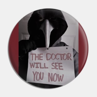 The Doctor Will See You Now Pin