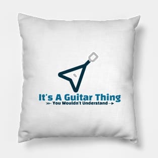 It's A Guitar thing Musician funny design Pillow