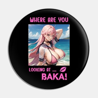 Where Are You Looking At BAKA Anime Girl Pin