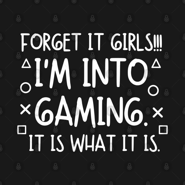 Forget it girls!! I'm into gaming. it is what it is. by mksjr