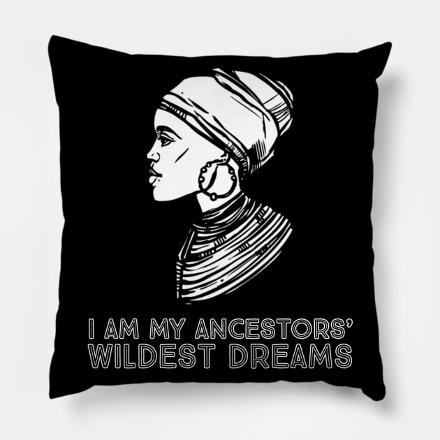 I Am My Ancestors' Wildest Dreams, African Woman, Black History, Quote Pillow by UrbanLifeApparel