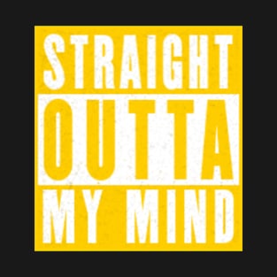 Straight outta my mind sticker and shirts etc. T-Shirt