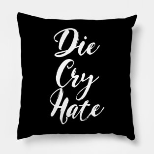 Die, Cry, Hate Pillow