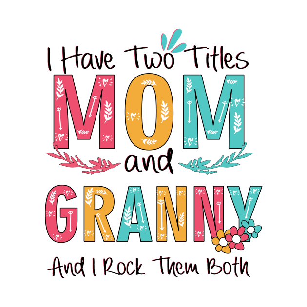 I Have Two Titles Mom And Granny by heryes store