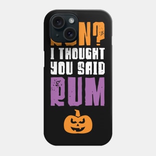 Run I Thought You Said Rum Halloween Running Phone Case