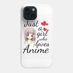 Just A Girl Who Loves Anime Phone Case