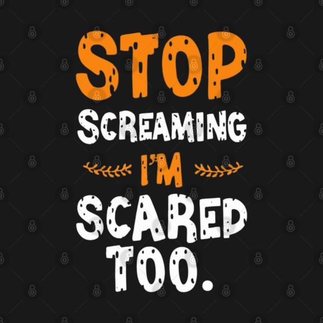 Stop Screaming I'm Scared Too by RalphWalteR