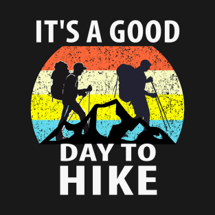 It's a Good Day To Hike T-Shirt