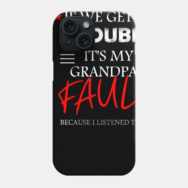 if we get in trouble it's my grandpa's fault Phone Case by DODG99