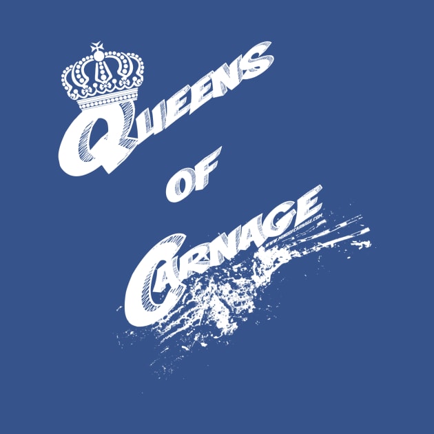 Queens Of Carnage by CadeCarnage