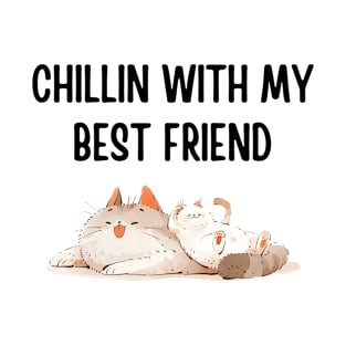 Two Cats Chilling - "Chillin' with my Best Friend" T-Shirt