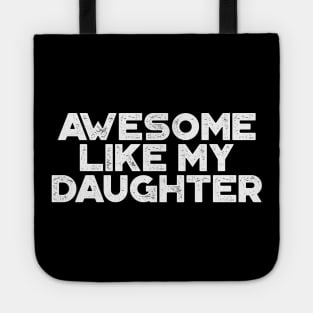 Awesome Like My Daughter Funny Vintage Retro (White) Tote