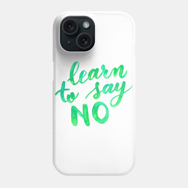 Learn to say no - green Phone Case by wackapacka