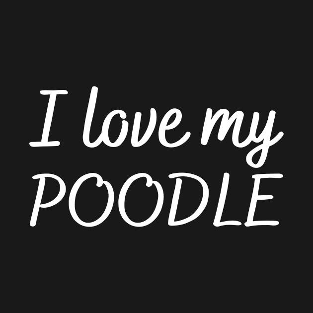 I love my poodle by Word and Saying