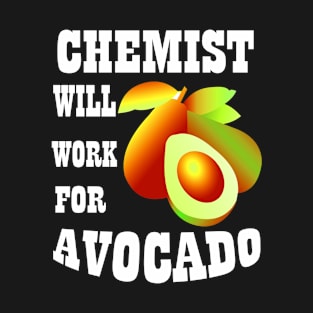 Chemist Will Work for Avocado T-Shirt