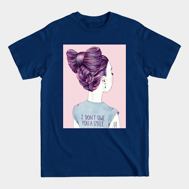 i don't owe you a smile - Feminist - T-Shirt