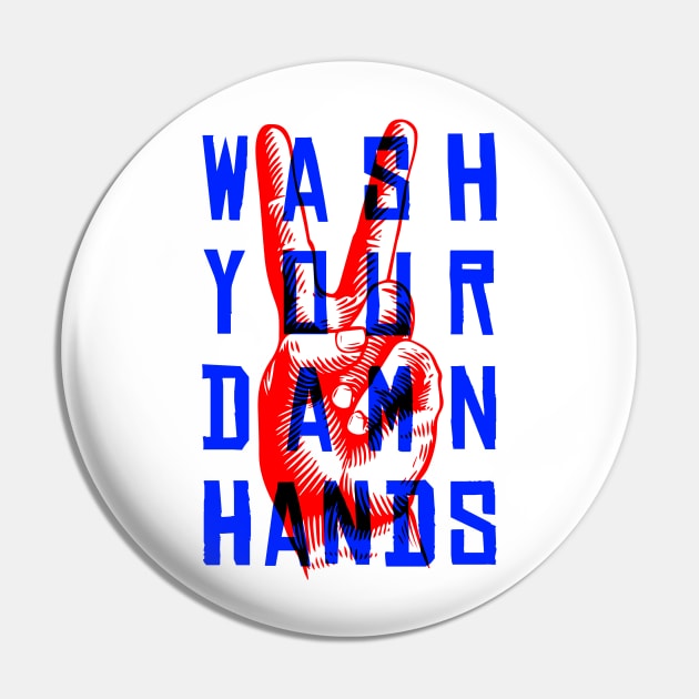 Wash Your Damn Hands Pin by UselessRob