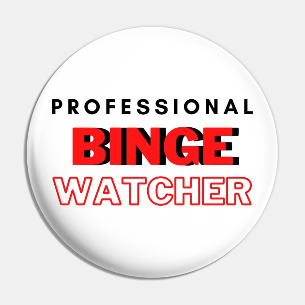 Professional Binge Watcher Pin by hasanclgn