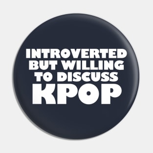 Willing to Discuss Kpop Pin