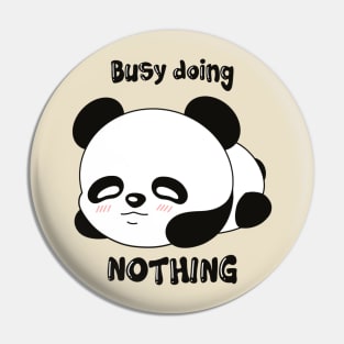 Busy Doing Nothing Pin