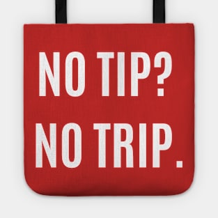 No Tip? No Trip. Tote