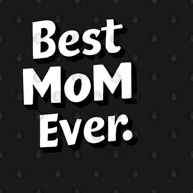 Best MOM Ever Bold White Text by LENTEE