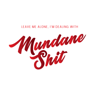 Mundane Shit T-Shirt