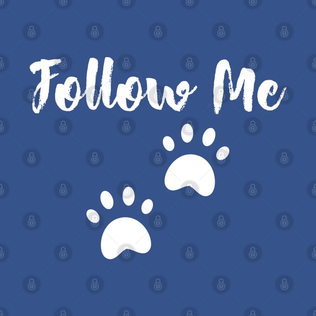 Follow me - Dog lovers by TrendsAndTrails