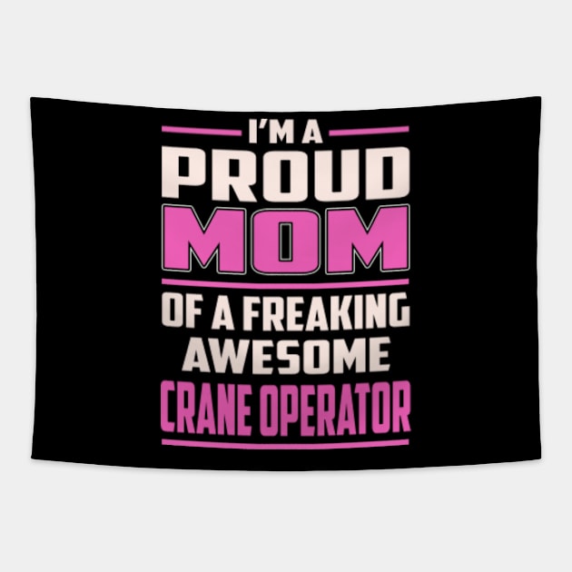 Proud MOM Crane Operator Tapestry by TeeBi