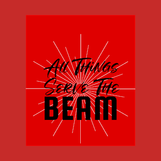 All Things Serve The Beam T-Shirt