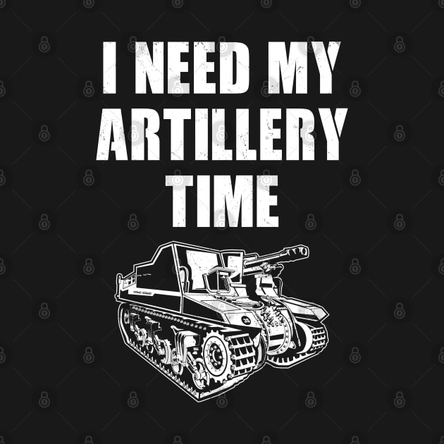 I need my artillery time by NicGrayTees