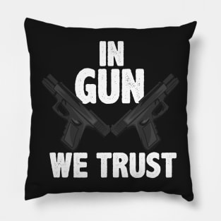 GUN LOVER: In Gun We Trust Pillow