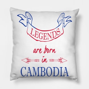 Legends are Born in Cambodia Pillow