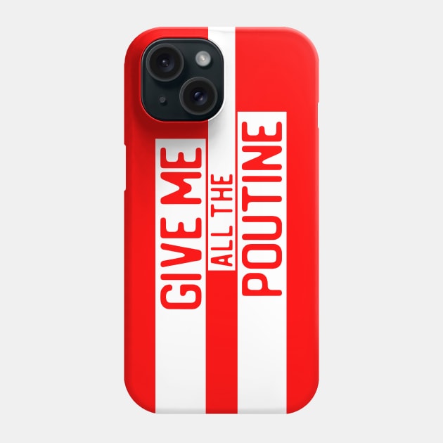 "Give me all the poutine" in cut-out letters on white - Food of the World: Canada Phone Case by AtlasMirabilis