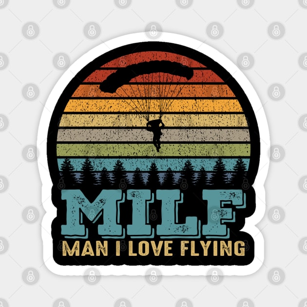 Milf Man I Love Flying Funny Parachuting Skydiving Skydiver Magnet by Daytone