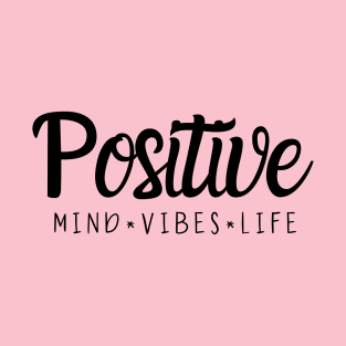 POSITIVE MIND VIBES LIFE T-Shirt