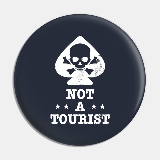 Not A Tourist (distressed) Pin by TCP