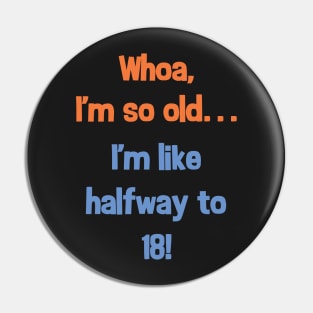 Funny Halfway to 18 Birthday Present T-Shirt for 9 Year Olds Pin