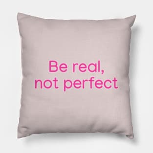 Be Real, not Perfect Pink Pillow